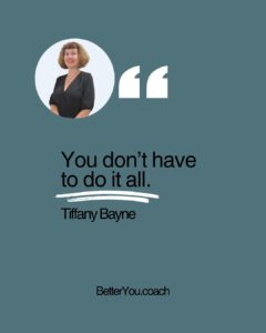 you dont have to do it all quote Tiffany Bayne