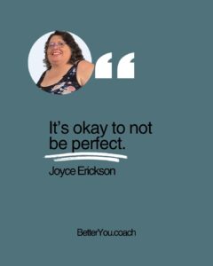 Its okay to not be perfect quote Joyce Erickson