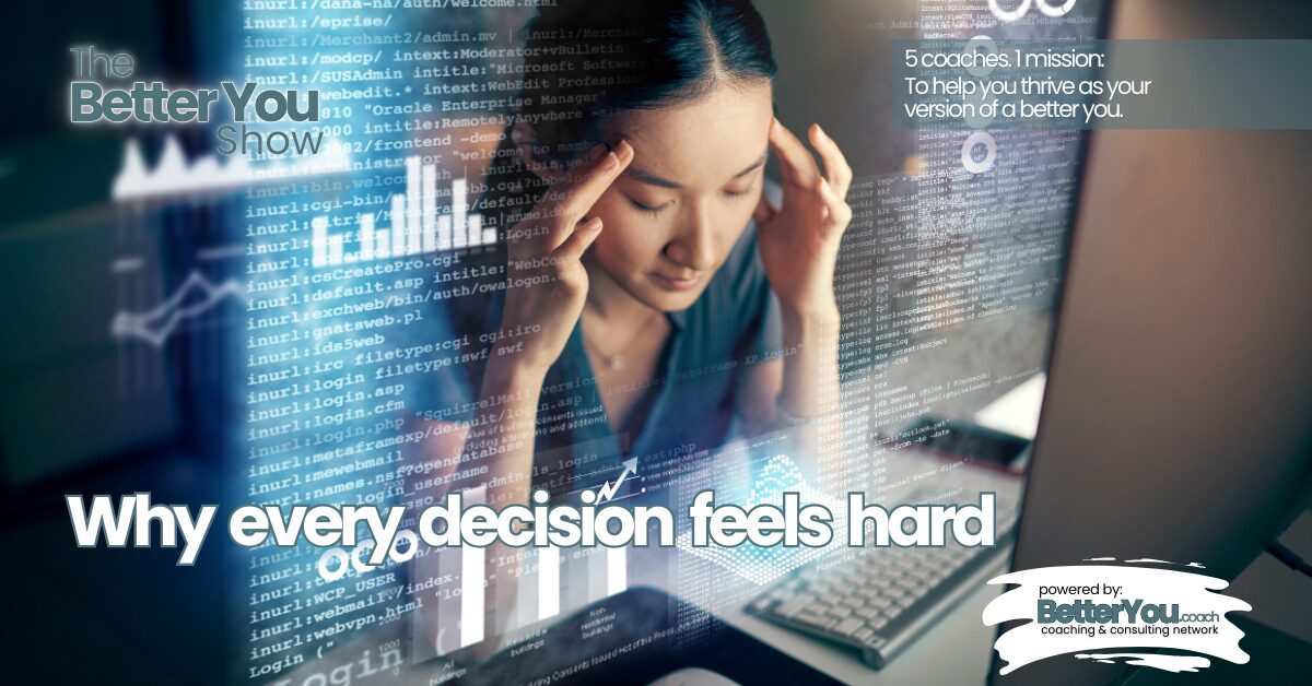 Why Even Easy Decisions Feel Overwhelming Right Now