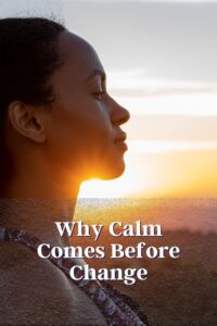 A woman who is calm and ready to accept change